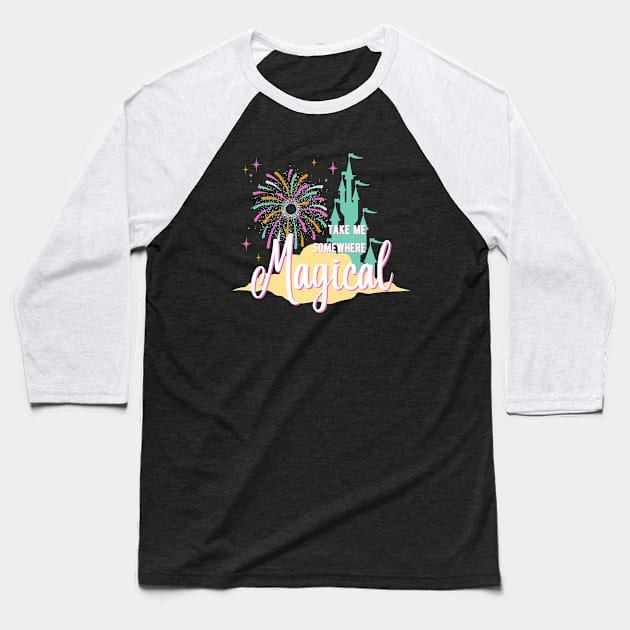 Take Me Somewhere Magical Baseball T-Shirt by MultiversiTee